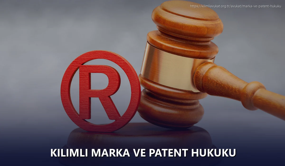 Kilimli Marka ve Patent Hukuku